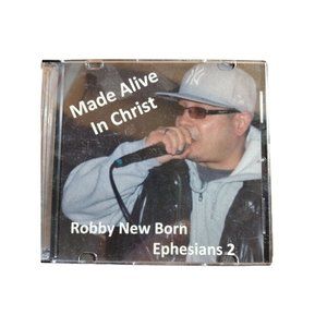 Made Alive In Christ Robby Newborn